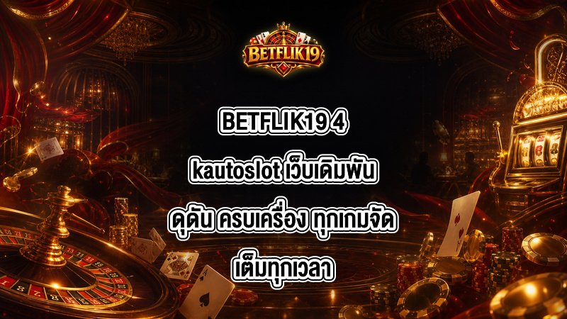 BETFLIK19 4kautoslot